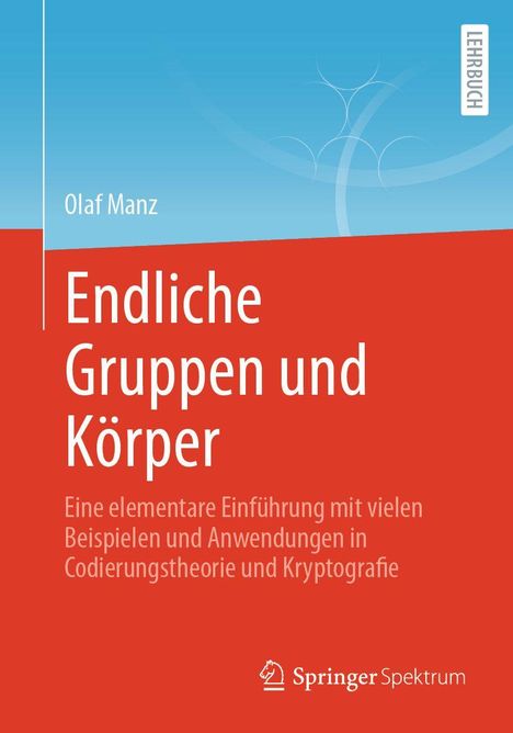 Text: "Endliche Gruppen und Körper", "Olaf Manz", "Eine elementare Einführung...Kryptografie", "LEHRBUCH", "Springer Spektrum". Cover mit blauem und rotem Hintergrund.