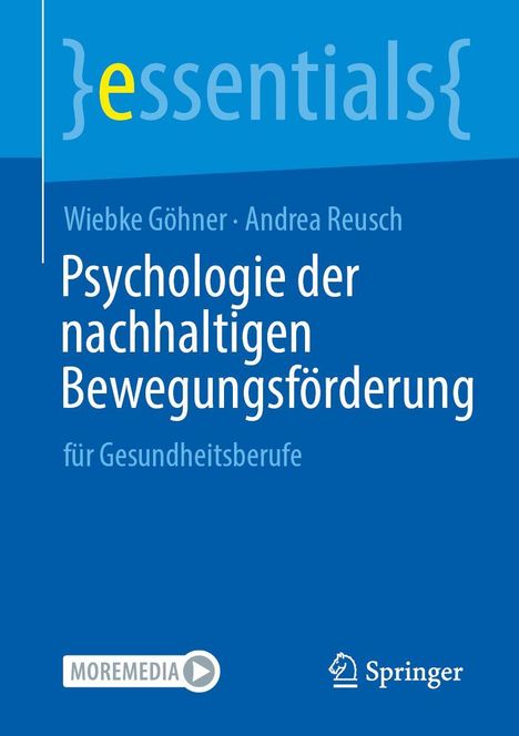 "Psychologie der nachhaltigen Bewegungsförderung für Gesundheitsberufe" von Wiebke Göhner, Andrea Reusch. Springer-Logo.
