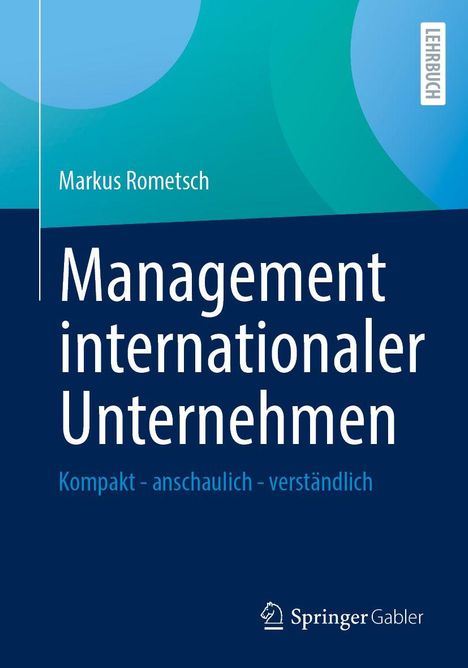 Text: Markus Rometsch, Management internationaler Unternehmen, Kompakt - anschaulich - verständlich. Cover in Blau- und Türkistönen.