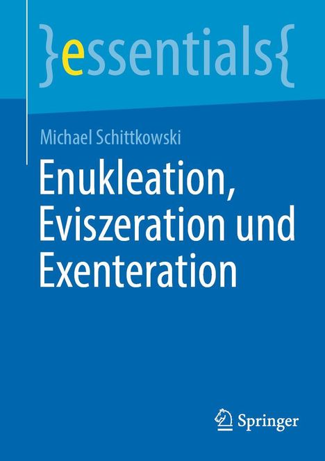 Text: "essentials, Michael Schittkowski, Enukleation, Eviszeration und Exenteration, Springer".  
Blaues Cover mit Springer-Logo.