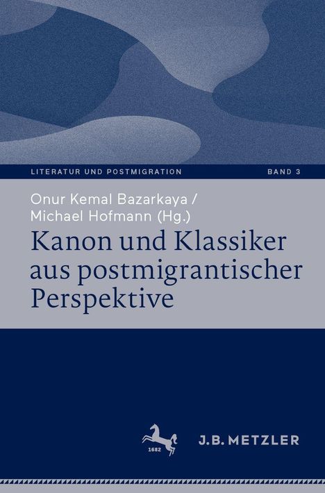 „Kanon und Klassiker aus postmigrantischer Perspektive“, Herausgeber: Onur Kemal Bazarkaya und Michael Hofmann.