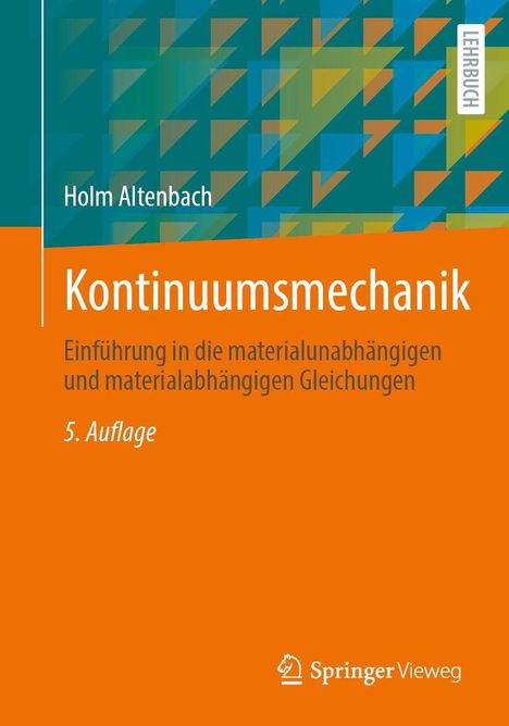 Holm Altenbach, Kontinuumsmechanik: Einführung, 5. Auflage. Buntes geometrisches Muster, Logo von Springer Vieweg.