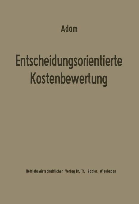 Dietrich Adam: Entscheidungsorientierte Kostenbewertung, Buch