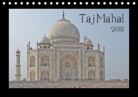 Thomas Leonhardy: Taj Mahal (Tischkalender 2018 DIN A5 quer), Diverse