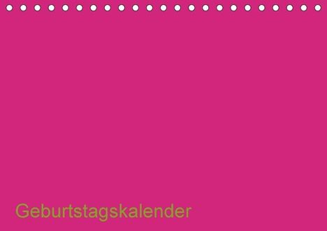 Kreativ ist gut: Bastel-Geburtstagskalender pink / Geburtstagskalender (Tischkalender 2018 DIN A5 quer), Diverse