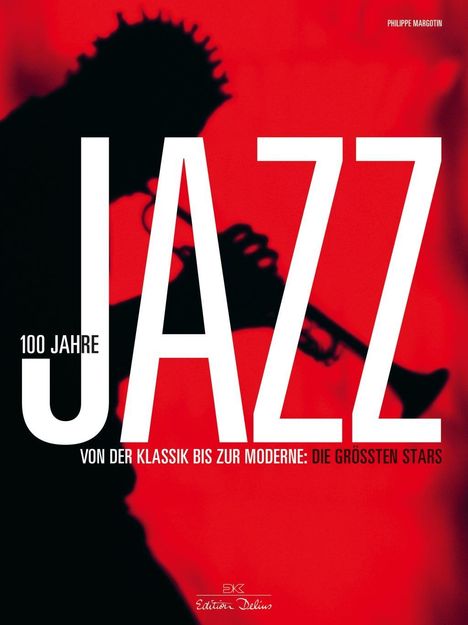 Philippe Margotin: 100 Jahre Jazz, Buch