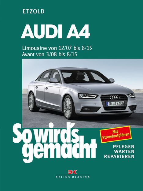 Rüdiger Etzold: Audi A4, Limousine 12/07-8/15, Avant 3/08-8/15, Buch