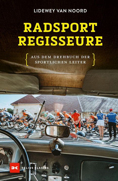 Text: "Lidewey van Noord - Radsport Regisseure - Aus dem Drehbuch der sportlichen Leiter". 
Cockpitansicht, Radrennen.