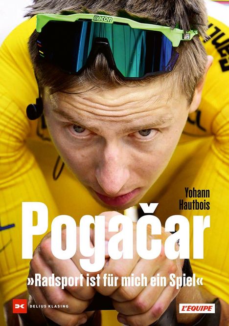 „Pogačar“, „Radsport ist für mich ein Spiel“, Yohann Hautbois. Nahaufnahme eines Radfahrers in gelbem Trikot und Sonnenbrille.