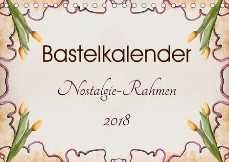 K. A. Susazoom: Bastelkalender Nostalgie-Rahmen 2018 (Tischkalender 2018 DIN A5 quer), Diverse
