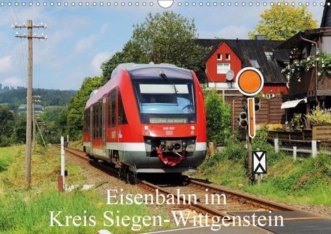 Schneider Foto Alexander Schneider: Foto Alexander Schneider, S: Eisenbahn im Kreis Siegen-Wittg, Kalender