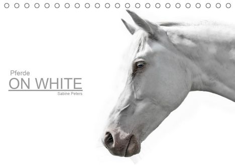 Sabine Peters: Peters, S: Pferde ON WHITE (Tischkalender 2021 DIN A5 quer), Kalender