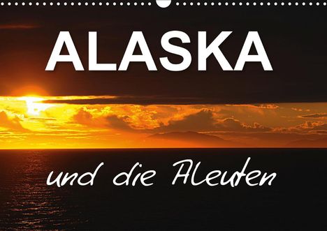 Hans-Gerhard Pfaff: Pfaff, H: ALASKA und die Aleuten (Wandkalender 2021 DIN A3 q, Kalender