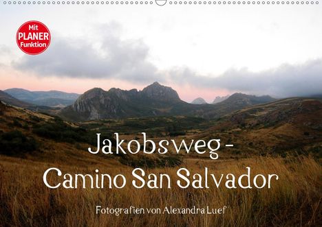 Alexandra Luef: Luef, A: Jakobsweg - Camino San Salvador (Wandkalender 2021, Kalender