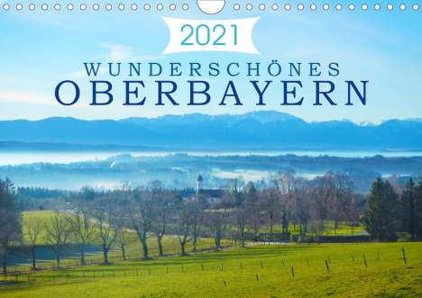 Alexandra Kurz: Kurz, A: Wunderschönes Oberbayern (Wandkalender 2021 DIN A4, Kalender
