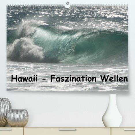 Rolf-Dieter Hitzbleck: Rolf-Dieter Hitzbleck: Hawaii - Faszination Wellen (Premium-, Kalender