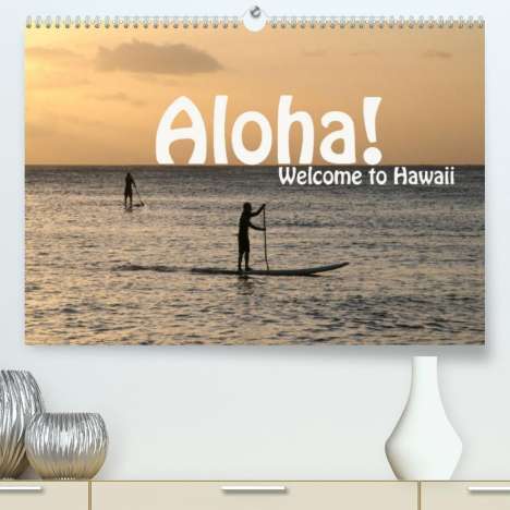 Petra Schneider: Schneider, P: Aloha! Welcome to Hawaii (Premium, hochwertige, Kalender