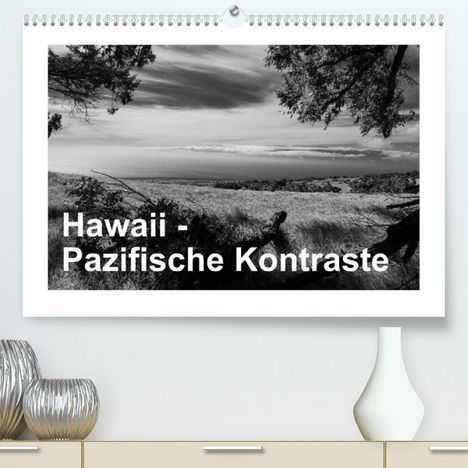 Rolf-Dieter Hitzbleck: Hitzbleck, R: Hawaii - Pazifische Kontraste (Premium, hochwe, Kalender
