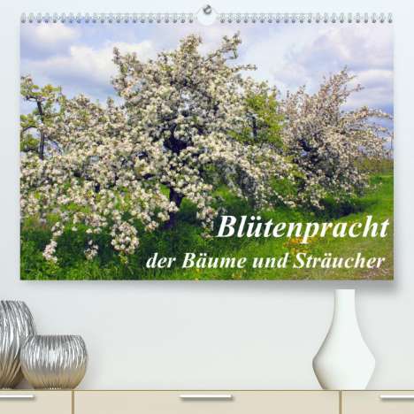 Lothar Reupert: Reupert, L: Blütezeit der Bäume und Sträucher (Premium, hoch, Kalender