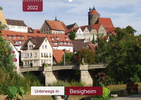 Angelika Keller: Keller, A: Unterwegs in Besigheim (Wandkalender 2022 DIN A2, Kalender