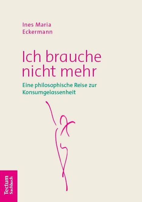 Ines Maria Eckermann: Ich brauche nicht mehr, Buch