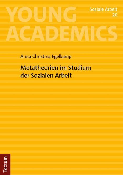 "Young Academics", "Metatheorien im Studium der Sozialen Arbeit", von "Anna Christina Egelkamp" auf gelb gestreiftem Hintergrund.