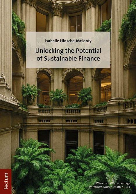 "Unlocking the Potential of Sustainable Finance" von Isabelle Hinsche-McLardy. Klassischer Innenhof mit üppigen Pflanzen.
