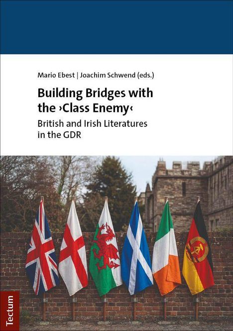 "Building Bridges with the ›Class Enemy‹: British and Irish Literatures in the GDR." Sechs Flaggen vor einer Burg.