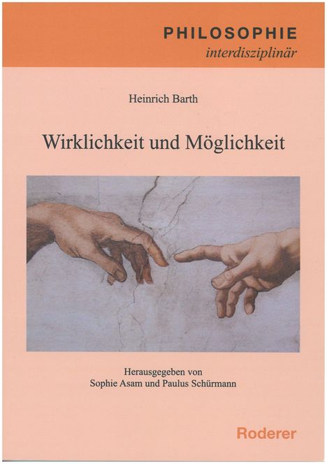 PHILOSOPHIE interdisziplinär. Heinrich Barth: Wirklichkeit und Möglichkeit. Hände eines Gemäldes, herausgegeben von Asam und Schürmann.