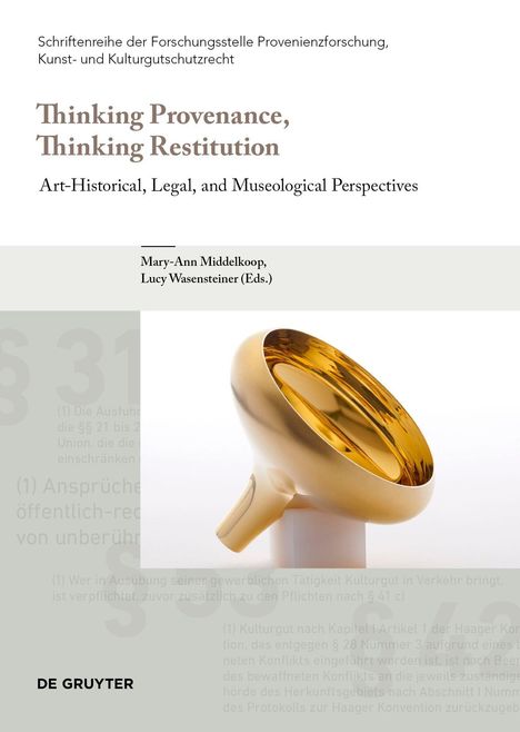"Thinking Provenance, Thinking Restitution. Kunsthistorische, rechtliche und museologische Perspektiven. Mary-Ann Middelkoop, Lucy Wasensteiner (Eds.)." Oben Text, unten ein glänzendes, bronzefarbenes Objekt auf einem Sockel.