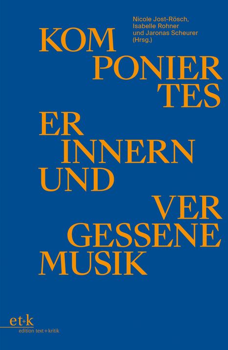 Text: Komponiertes Erinnern und Vergessene Musik. Nicole Jost-Rösch, Isabelle Rohner und Jaronas Scheurer (Hrsg.).