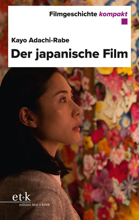 „Filmgeschichte kompakt“; „Kayo Adachi-Rabe“; „Der japanische Film“. Frau schaut auf bunte Blumenwand.