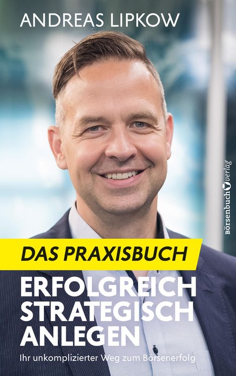 Andreas Lipkow: Erfolgreich Strategisch Anlegen - Das Praxisbuch, Buch