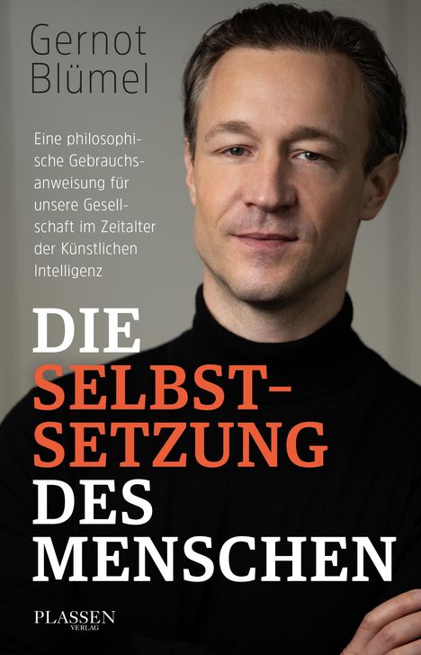 Gernot Blümel, "Die Selbst-Setzung des Menschen". Philosophische Anleitung zur Gesellschaft im KI-Zeitalter. Gesichtshälfte.