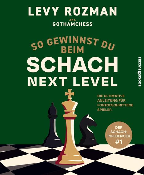 Text: "LEVY ROZMAN AKA GOTHAMCHESS SO GEWINNST DU BEIM SCHACH NEXT LEVEL DIE ULTIMATIVE ANLEITUNG FÜR FORTGESCHRITTENE SPIELER". Schachfiguren.
