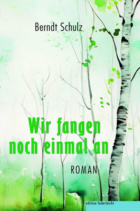 Berndt Schulz: Wir fangen noch einmal an, Buch