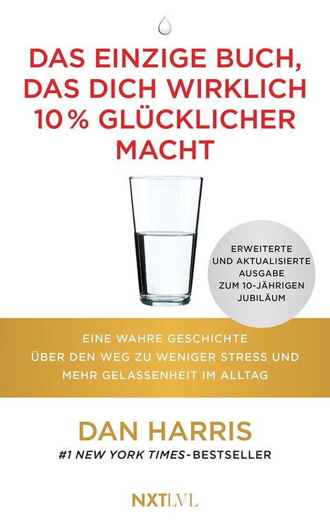 Titel: „Das einzige Buch, das dich wirklich 10% glücklicher macht“. Glas halb voll. Autor: Dan Harris, NXT LVL.