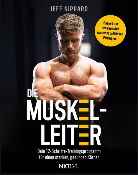 "Die Muskel-Leiter" von Jeff Nippard, Trainingsprogramm, basierend auf wissenschaftlichen Prinzipien. Mann posiert muskulös.