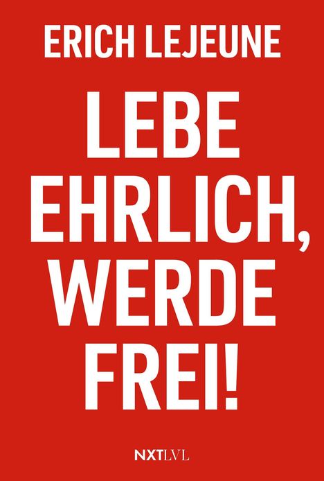 "Erich Lejeune. Lebe ehrlich, werde frei! NXT LVL". Weißer Text auf rotem Hintergrund.