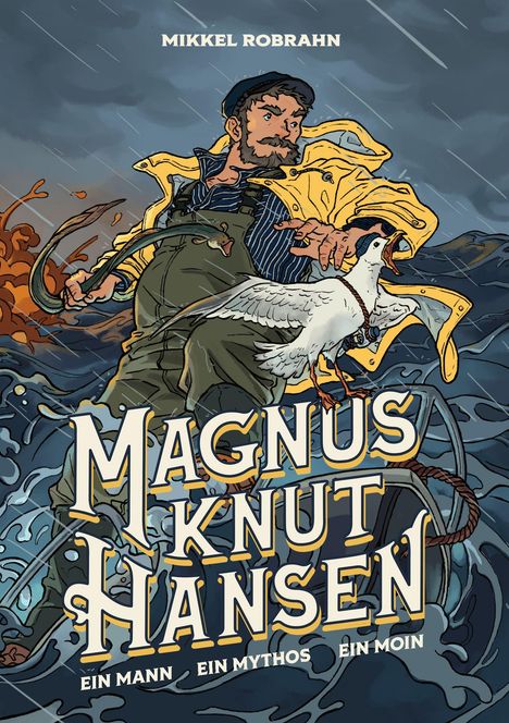 "Mikkel Robrahn", "Magnus Knut Hansen", "Ein Mann Ein Mythos Ein Moin". Illustration: Mann im Sturm mit Ente, Regenmantel.