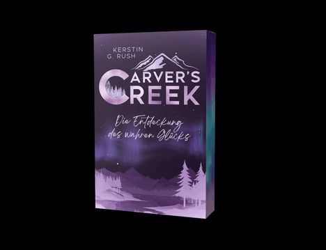 "Carver's Creek: Die Entdeckung des wahren Glücks" von Kerstin G. Rush. Illustration: Berge und Bäume in Lilatönen.