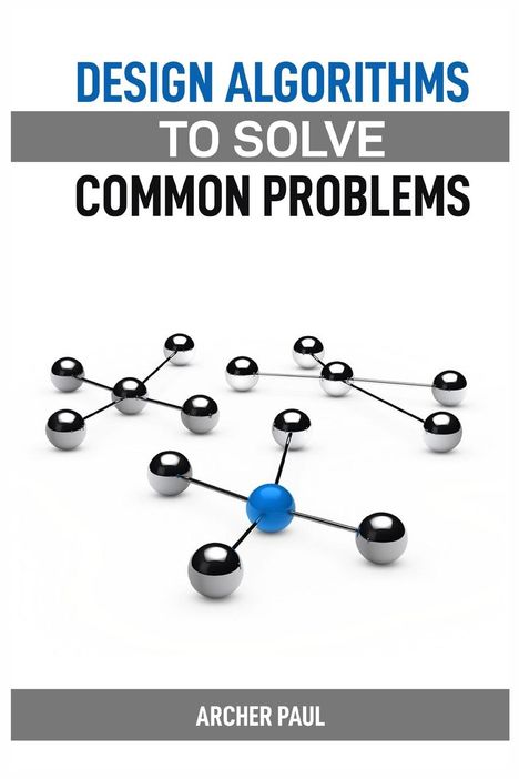 Archer Paul: Design Algorithms To Solve Common Problems, Buch