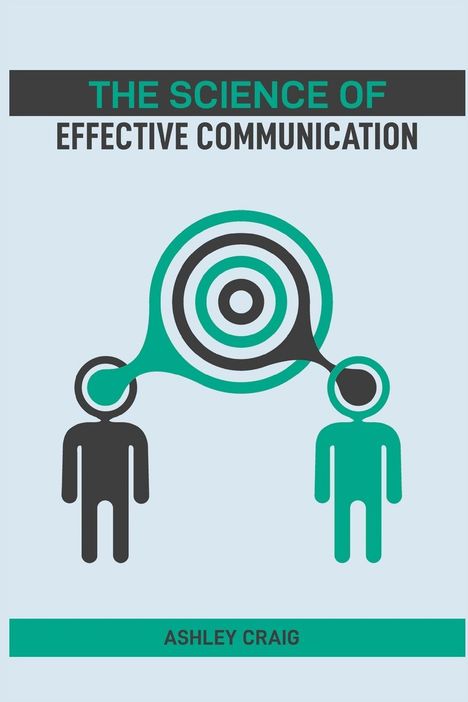 Ashley Craig: The Science Of Effective Communication, Buch