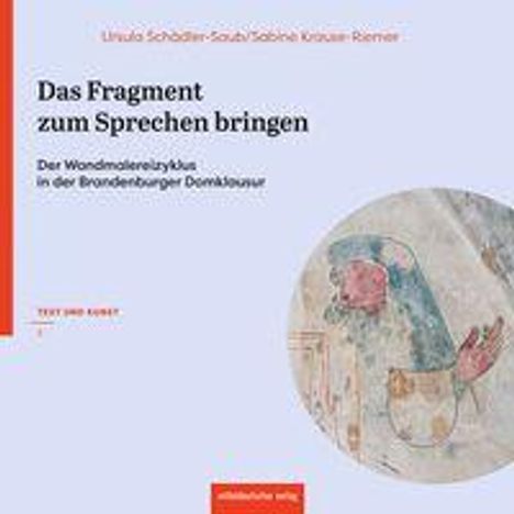 Das Fragment zum Sprechen bringen. Der Wandmalereizyklus in der Brandenburger Domklausur. Illustration mit historischem Motiv.