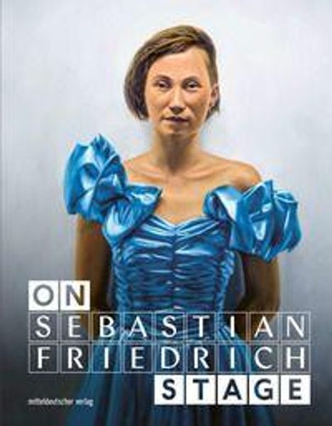 Texte: "ON", "SEBASTIAN FRIEDRICH", "STAGE", "mitteldeutscher verlag". Eine Illustration einer Person in einem blauen Kleid.