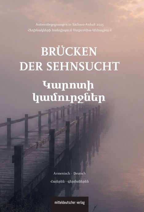 "Brücken der Sehnsucht" oben, siehe auch armenische Schrift. Nebliger Steg über Wasser. Unten: "mitteldeutscher verlag".