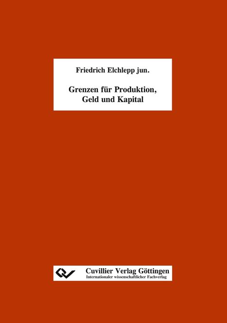 Friedrich Elchlepp jun.: Grenzen für Produktion, Geld und Kapital, Buch