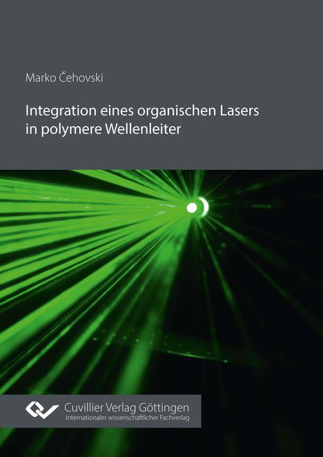 Marko ¿Ehovski: Integration eines organischen Lasers in polymere Wellenleiter, Buch