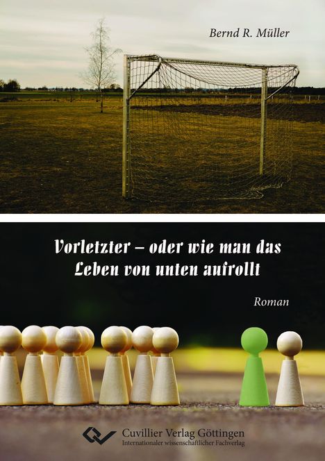 Texte: "Bernd R. Müller", "Vorletzter – oder wie man das Leben von unten aufrollt", "Roman". Oben Fußballtor, unten Spielfiguren.