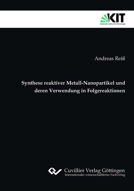 Andreas Reiß: Synthese reaktiver Metall-Nanopartikel und deren Verwendung in Folgereaktionen, Buch